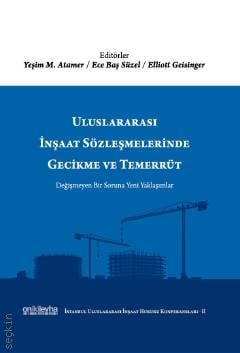 Uluslararası İnşaat Sözleşmelerinde Gecikme ve Temerrüt (İstanbul Uluslararası İnşaat Hukuku Konferansları–II) Yeşim M. Atamer