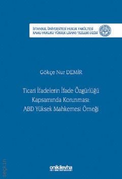 Ticari İfadelerin İfade Özgürlüğü Kapsamında Korunması: ABD Yüksek Mahkemesi Örneği