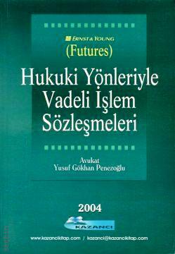 Hukuki Yönleriyle Vadeli İşlem Sözleşmeleri Yusuf Gökhan Penezoğlu  - Kitap