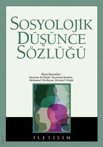 Sosyolojik Düşünce Sözlüğü Massimo Borlandi, Raymond Boudon, Mohamed Cherkaoui, Bernard Valade  - Kitap