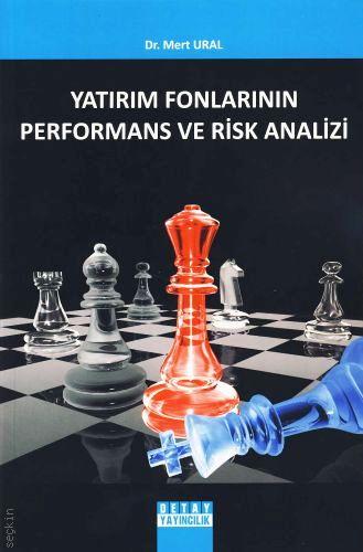 Yatırım Fonlarının Performans ve Risk Analizi Dr. Mert Ural  - Kitap