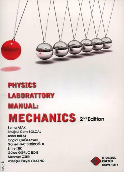Physics Laboratory Manual: Mechanics Berna Atak, Ertuğrul Cem Bolcal, Taner Bulat