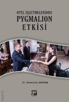 Otel İşletmelerinde Pygmalıon Etkisi Dr. Ümmühan Bayram  - Kitap