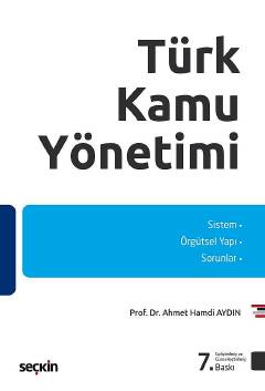 Türk Kamu Yönetimi Sistem – Örgütsel Yapı – Sorunlar Prof. Dr. Ahmet Hamdi Aydın  - Kitap