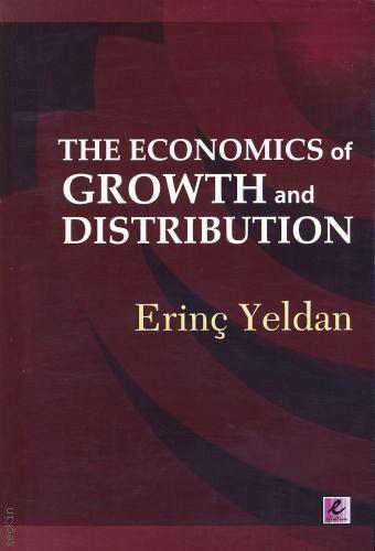 The Economics of Growth and Distribution Erinç Yeldan  - Kitap
