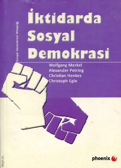 İktidarda Sosyal Demokrasi Wolfgang Merkel, Alexander Petring, Christian Henkes  - Kitap