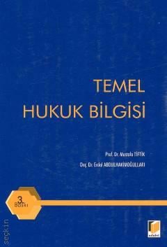 Temel Hukuk Bilgisi Prof. Dr. Mustafa Tiftik, Doç. Dr. Erdal Abdulhakimoğulları  - Kitap