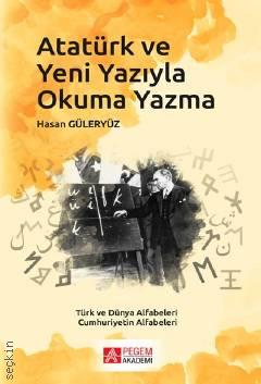 Atatürk ve Yeni Yazıyla Okuma Yazma Türk ve Dünya Alfabeleri – Cumhuriyet Alfabeleri Hasan Güleryüz  - Kitap