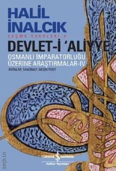 Devlet–i Aliyye: Osmanlı İmparatorluğu Üzerine Araştırmalar 4 Halil İnalcık  - Kitap