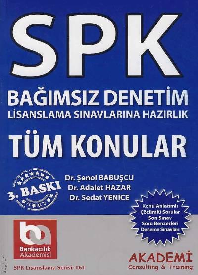 SPK Bağımsız Denetim – Tüm Konular Dr. Şenol Babuşcu, Dr. Adalet Hazar, Dr. Sedat Yenice  - Kitap