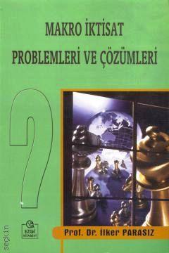 Makro İktisat Problemleri ve Çözümleri Prof. Dr. İlker Parasız  - Kitap