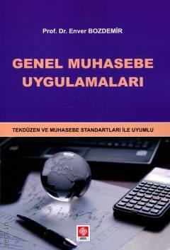 Genel Muhasebe Uygulamaları Tekdüzen ve Muhasebe Standartları ile Uyumlu Prof. Dr. Enver Bozdemir  - Kitap