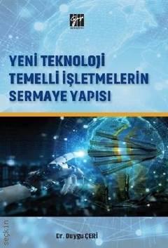 Yeni Teknoloji Temelli İşletmelerin Sermaye Yapısı Dr. Duygu Çeri  - Kitap