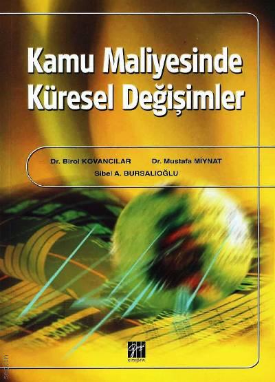 Kamu Maliyesinde Küresel Değişimler Dr. Birol Kovancılar, Dr. Mustafa Miynat, Sibe A. Bursalıoğlu  - Kitap