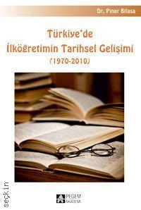 Türkiye'de İlköğretimin Tarihsel Gelişimi (1970–2010) Dr. Pınar Bilasa  - Kitap