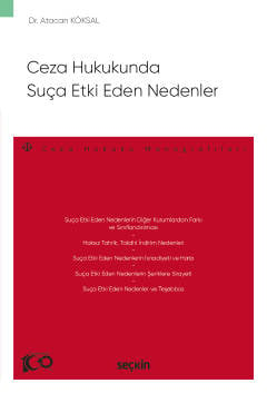 Ceza Hukukunda Suça Etki Eden Nedenler – Ceza Hukuku Monografileri – Dr. Atacan Köksal  - Kitap