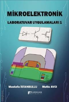 Mikroelektronik Laboratuvar Uygulamaları – 1 Mustafa İstanbullu  - Kitap