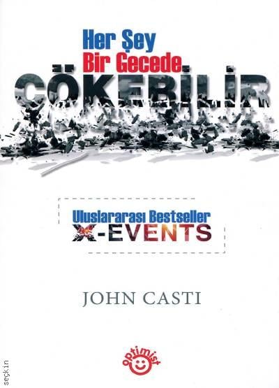Her Şey Bir Gecede Çökebilir X–Events John Casti  - Kitap