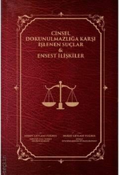 Cinsel Dokunulmazlığa Karşı İşlenen Suçlar & Ensest İlişkiler Ahmet Ceylani Tuğrul, Murat Ceylani Tuğrul  - Kitap