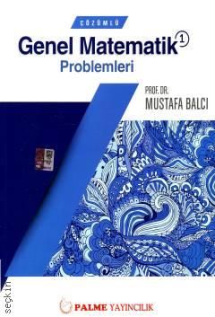 Çözümlü Genel Matematik Problemleri Cilt:1 Mustafa Balcı