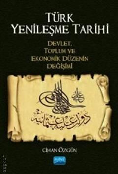 Türk Yenileşme Tarihi Devlet, Toplum ve Ekonomik Düzenin Değişimi Cihan Özgün  - Kitap