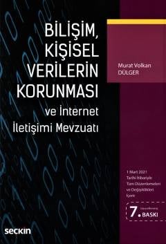 Bilişim, Kişisel Verilerin Korunması ve İnternet İletişimi Mevzuatı (1 Mart 2021 Tarihi İtibariyle Tüm Düzenlemeleri ve Değişiklikleri İçerir) Doç. Dr. Murat Volkan Dülger  - Kitap