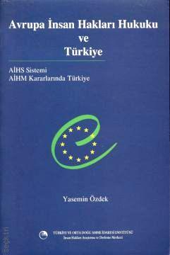 Avrupa İnsan Hakları Hukuku ve Türkiye Yasemin Özdek  - Kitap