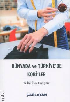 Dünyada ve Türkiye'de Kobi'ler Dr. Öğr. Üyesi Ayşe Çınar  - Kitap