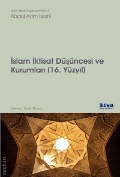 İslam İktisat Düşüncesi ve Kurumları (16. Yüzyıl) Abdul Azim Islahi  - Kitap