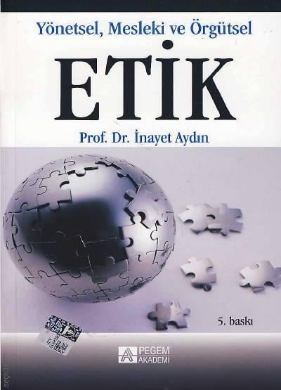 Yönetsel Mesleki ve Örgütsel Etik Prof. Dr. İnayet Aydın  - Kitap