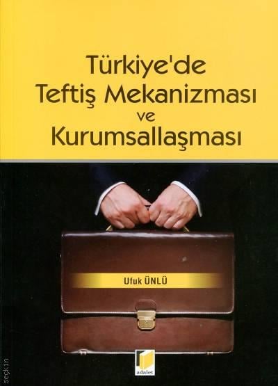 Türkiye’de Teftiş Mekanizması ve Kurumsallaşması Ufuk Ünlü
