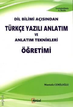 Türkçe Yazılı Anlatım ve Anlatım Teknikleri Öğretimi Prof. Dr. Mustafa Cemiloğlu  - Kitap