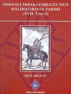 Osmanlı İmparatorluğu'nun Halihazırının Tarihi  Paul Ricaut