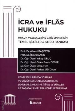 Hukuk Mesleklerine Giriş Sınavı İçin İcra ve İflas Hukuku Temel Bilgiler & Soru Bankası Prof. Dr. Ahmet Başözen, Prof. Dr. İbrahim Aşık, Dr. Öğr. Üyesi Yakup Oruç, Dr. Öğr. Üyesi Ömer Faruk Demir, Dr. Öğr. Üyesi Ozan Tok, Dr. Öğr. Üyesi F  - Kitap