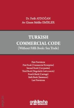 Turkish Commercial Code (Without Fifth Book: Sea Trade) Dr. Fatih Aydoğan, Gizem Melike Emirler  - Kitap