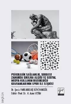Psikolojik Sağlamlık, Serbest Zamanda Sıkılma Algısı ve Sosyal Medya Kullanım Bozukluğu Kavramlarının Spor ile İlişkisi