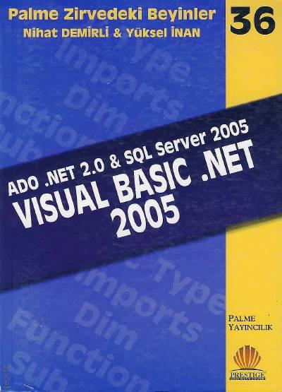 Visual Basic .NET 2005, ADO. NET 2.0.SQL Server 2005 Nihat Demirli, Yüksel İnan
