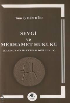 Sevgi ve Merhamet Hukuku Tuncay Benhür  - Kitap