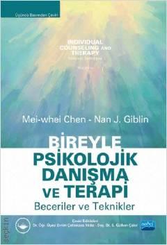 Bireyle Psikolojik Danışma ve Terapi Beceriler ve Teknikler Mei-whei Chen, Nan J. Giblin  - Kitap