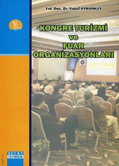 Kongre Turizmi ve Fuar Organizasyonları Yrd. Doç. Dr. Yusuf Aymankuy  - Kitap