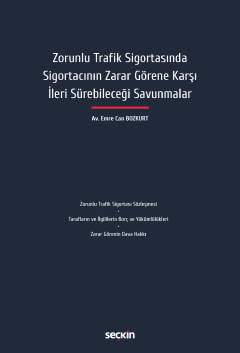 Zorunlu Trafik Sigortasında Sigortacının Zarar Görene Karşı İleri Sürebileceği Savunmalar Emre Can Bozkurt