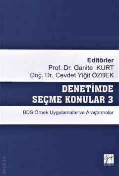 Denetimde Seçme Konular – 3 BDS Örnek Uygulamalar ve Araştırmalar Prof. Dr. Ganite Kurt, Doç. Dr. Cevdet Yiğit Özbek  - Kitap