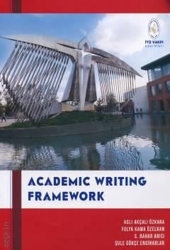 Academic Writing Framework Aslı Akçalı Özkara  - Kitap