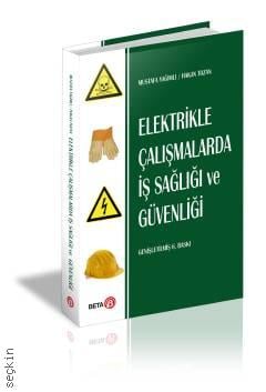 Elektrikle Çalışmalarda İş Sağlığı ve Güvenliği Mustafa Yağımlı, Hakan Tozan  - Kitap
