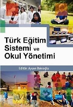 Türk Eğitim Sistemi ve Okul Yönetimi Ayşen Bakioğlu