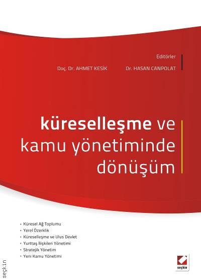 Küreselleşme ve Kamu Yönetiminde Dönüşüm Doç. Dr. Ahmet Kesik, Dr. Hasan Canpolat  - Kitap