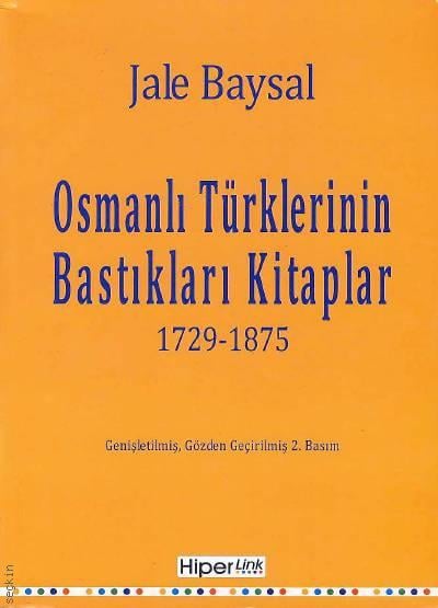 Osmanlı Türklerinin Bastıkları Kitaplar: 1729–1875 Jale Baysal