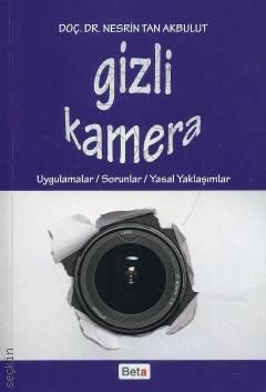 Gizli Kamera Uygulamalar/Sorunlar/Yasal Yaklaşımlar Doç. Dr. Nesrin Tan Akbulut  - Kitap
