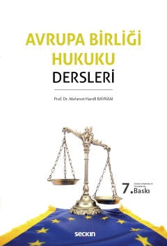 Avrupa Birliği Hukuku Dersleri Prof. Dr. Mehmet Hanifi Bayram  - Kitap