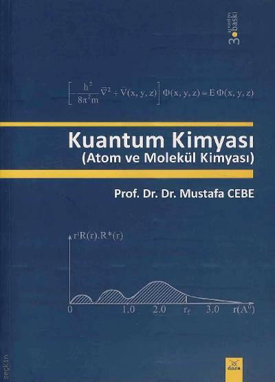 Kuantum Kimyası  (Atom ve Molekül Kimyası) Prof. Dr. Mustafa Cebe  - Kitap